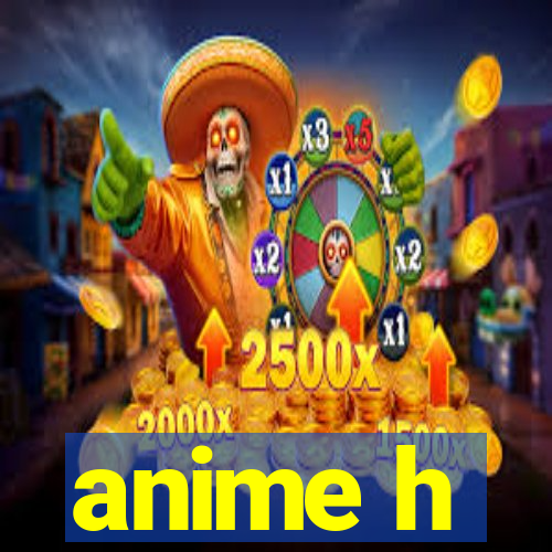 anime h